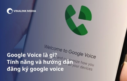Google Voice là gì? Tính năng và hướng dẫn đăng ký google voice